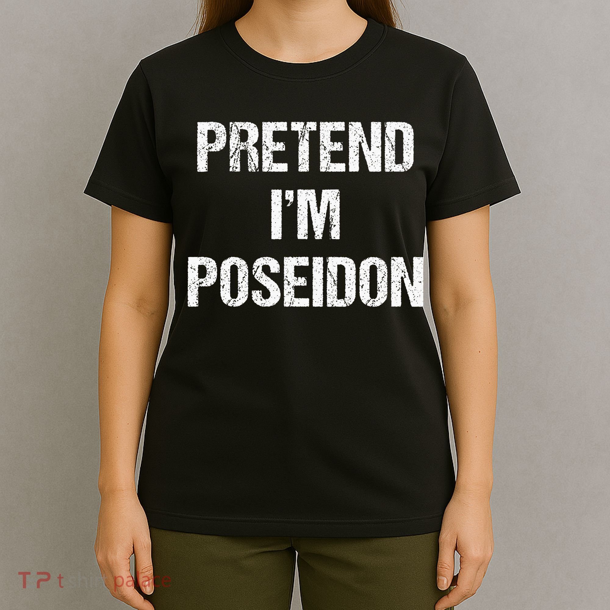 Pretend Im Poseidon Costume Greek God Halloween Party T-Shirt