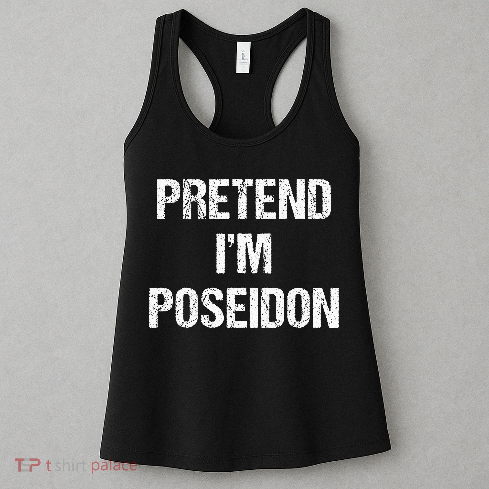 Pretend Im Poseidon Costume Greek God Halloween Party Women's Tank Top