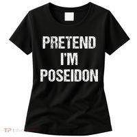 Pretend Im Poseidon Costume Greek God Halloween Party Women's T-Shirt thumb 0
