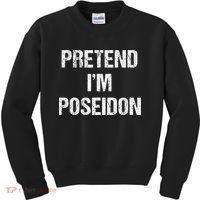 Pretend Im Poseidon Costume Greek God Halloween Party Kids Sweatshirt thumb 0
