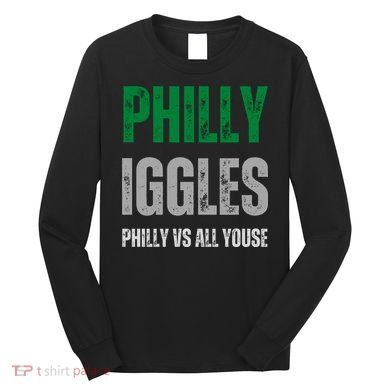 Philly Iggles Philly Vs All Youse Long Sleeve Shirt