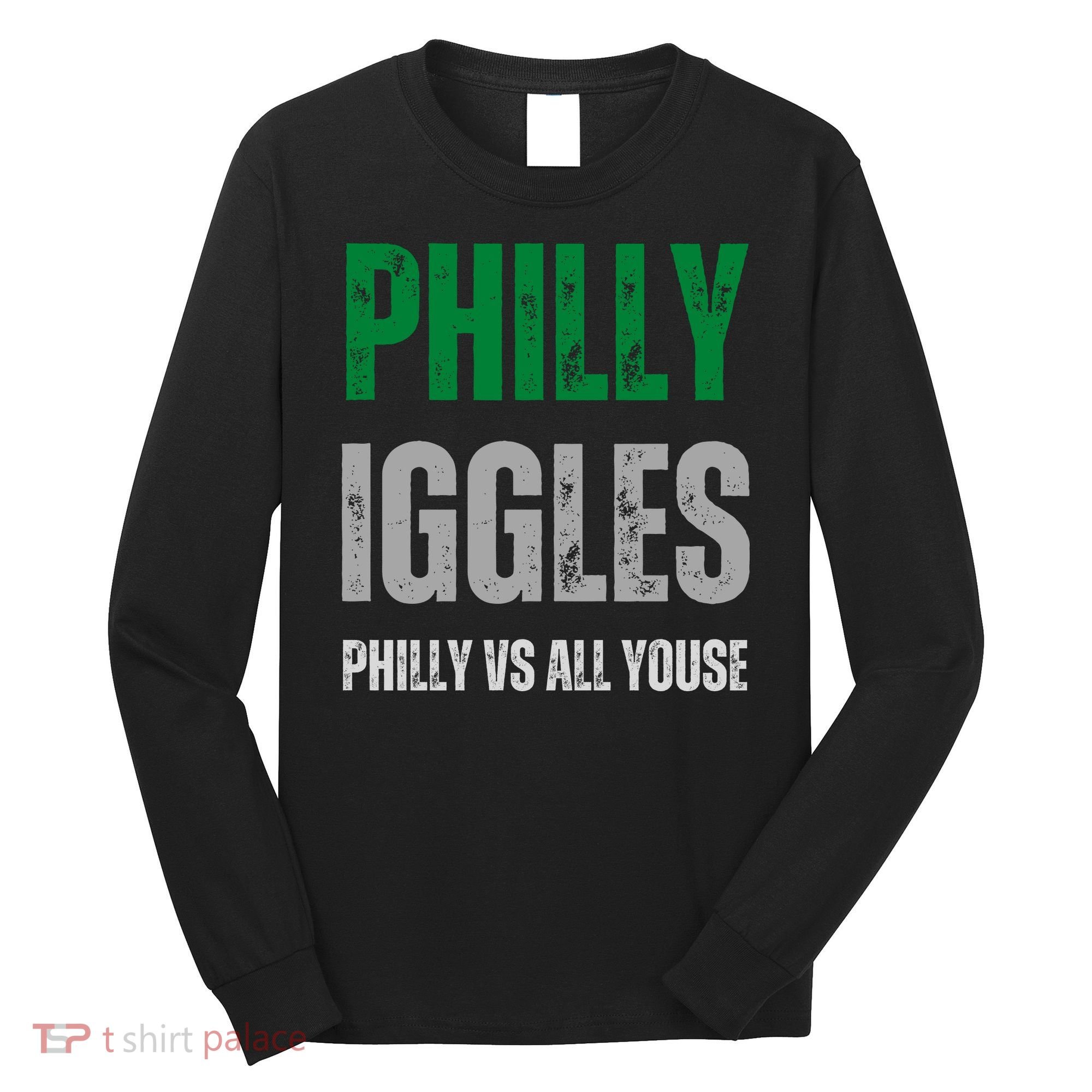 Philly Iggles Philly Vs All Youse Long Sleeve Shirt