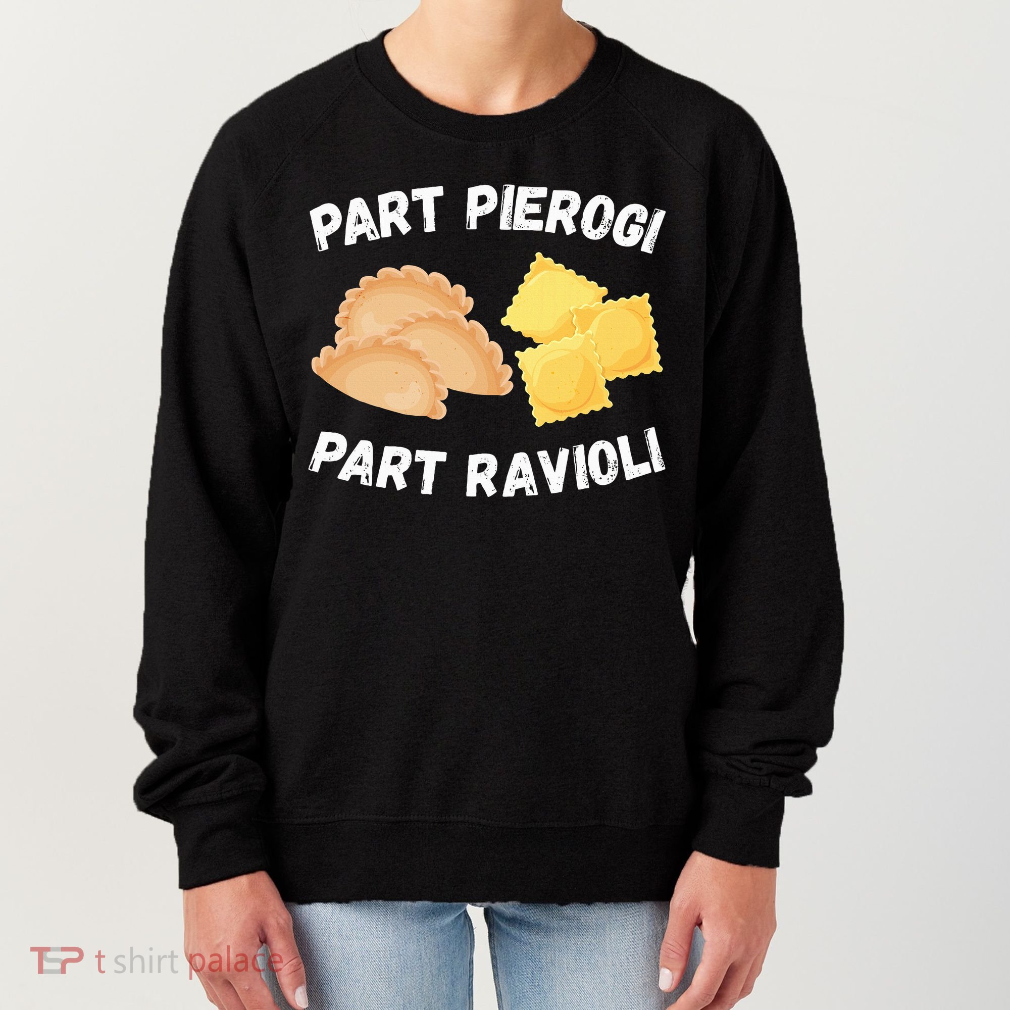 Polish Italian Pride Funny Part Pierogi Part Ravioli Foodie Women's Sweatshirt