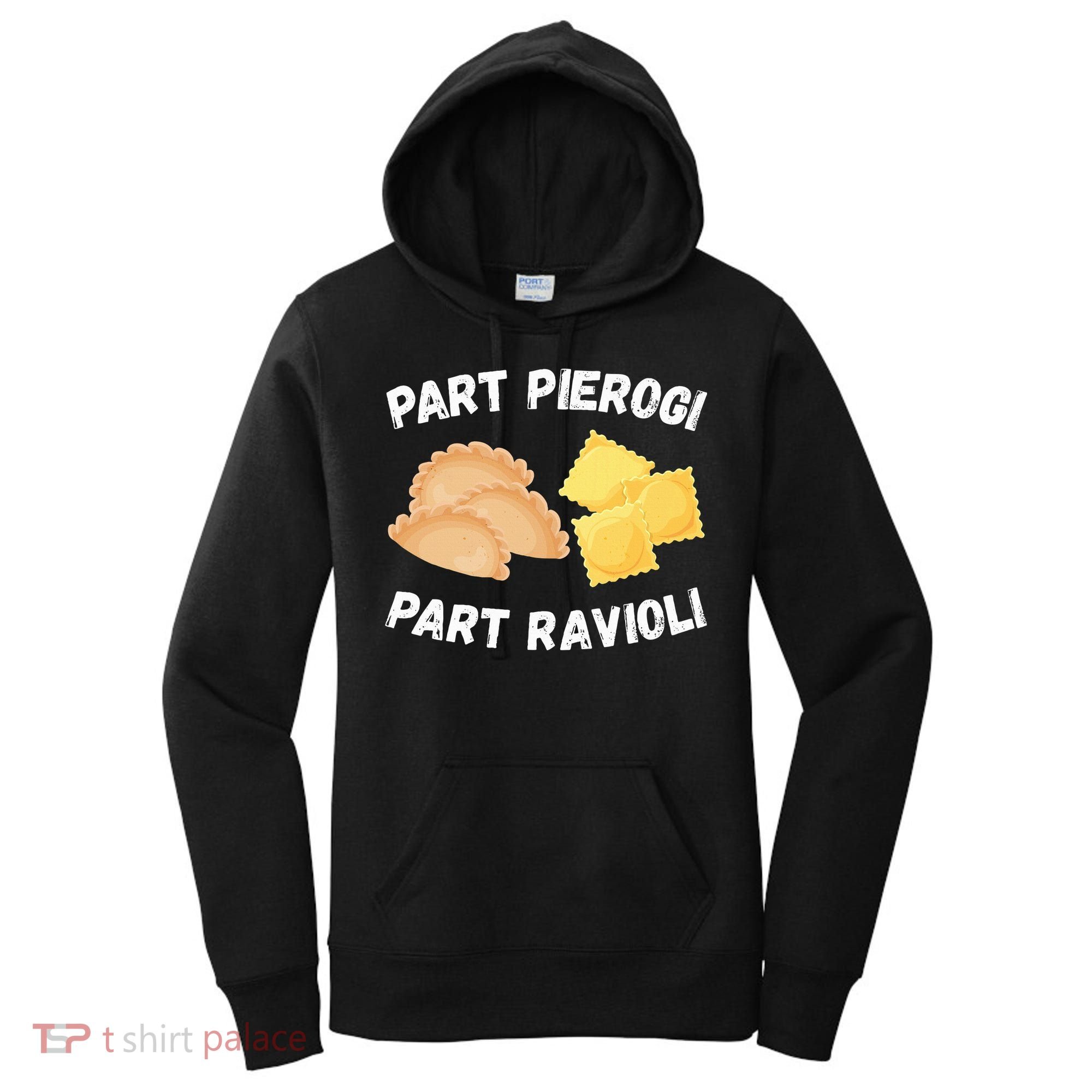 Polish Italian Pride Funny Part Pierogi Part Ravioli Foodie Women's Hoodie