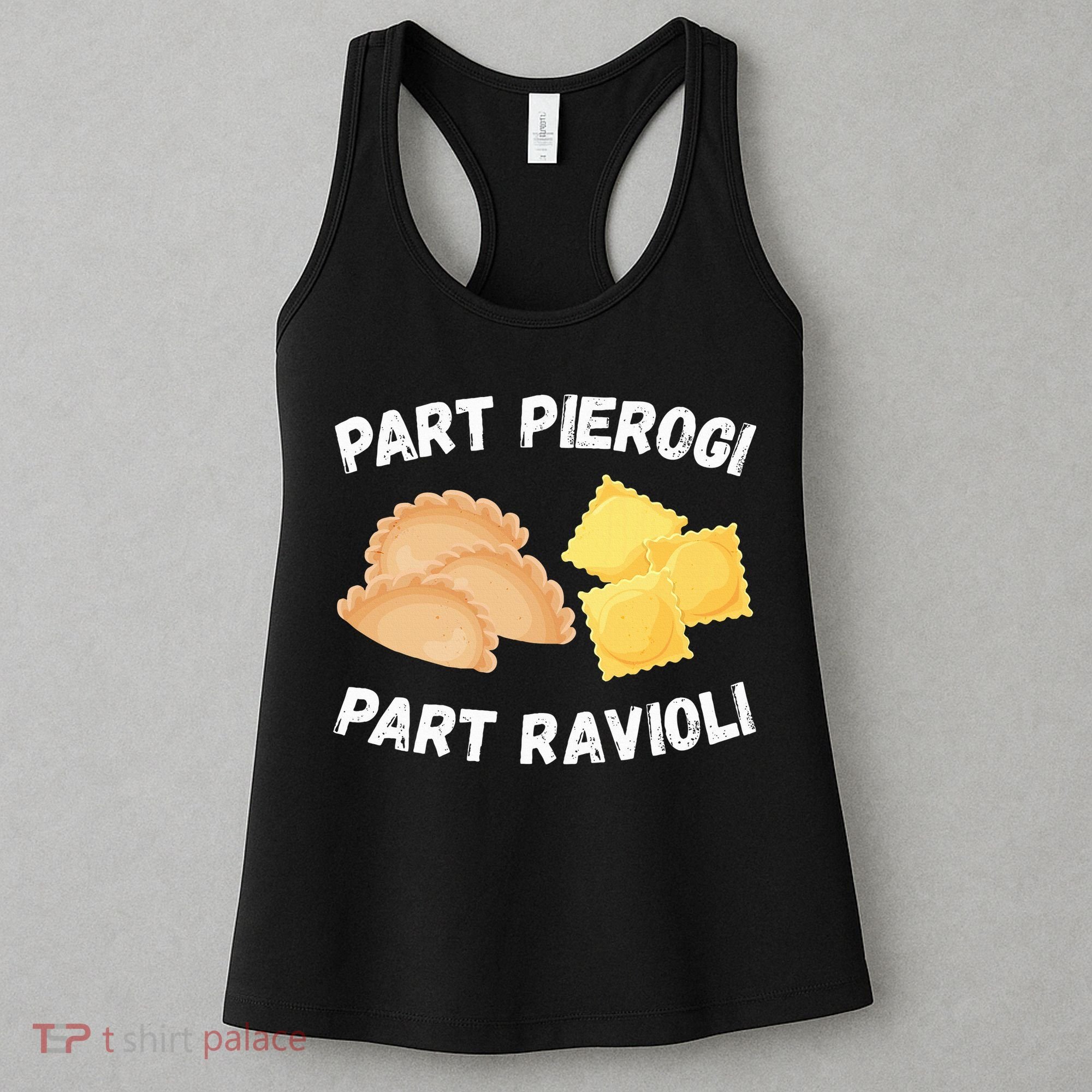 Polish Italian Pride Funny Part Pierogi Part Ravioli Foodie Women's Tank Top