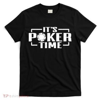 Poker - It's Poker time T-Shirt