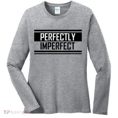 Perfectly Imperfect Women's Long Sleeve Shirt