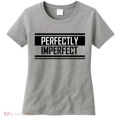 Perfectly Imperfect Women's T-Shirt
