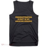 Procrastination Is Part Of My Creative Process Dark Humor Tank Top thumb 0