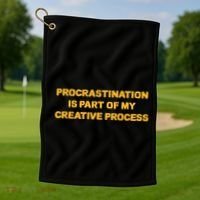 Procrastination Is Part Of My Creative Process Dark Humor Golf Towel thumb 1