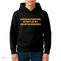 Procrastination Is Part Of My Creative Process Dark Humor Kids Hoodie thumb 4
