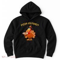 Pizza Instead Pizza Lover Hate Turkey Hoodie thumb 0