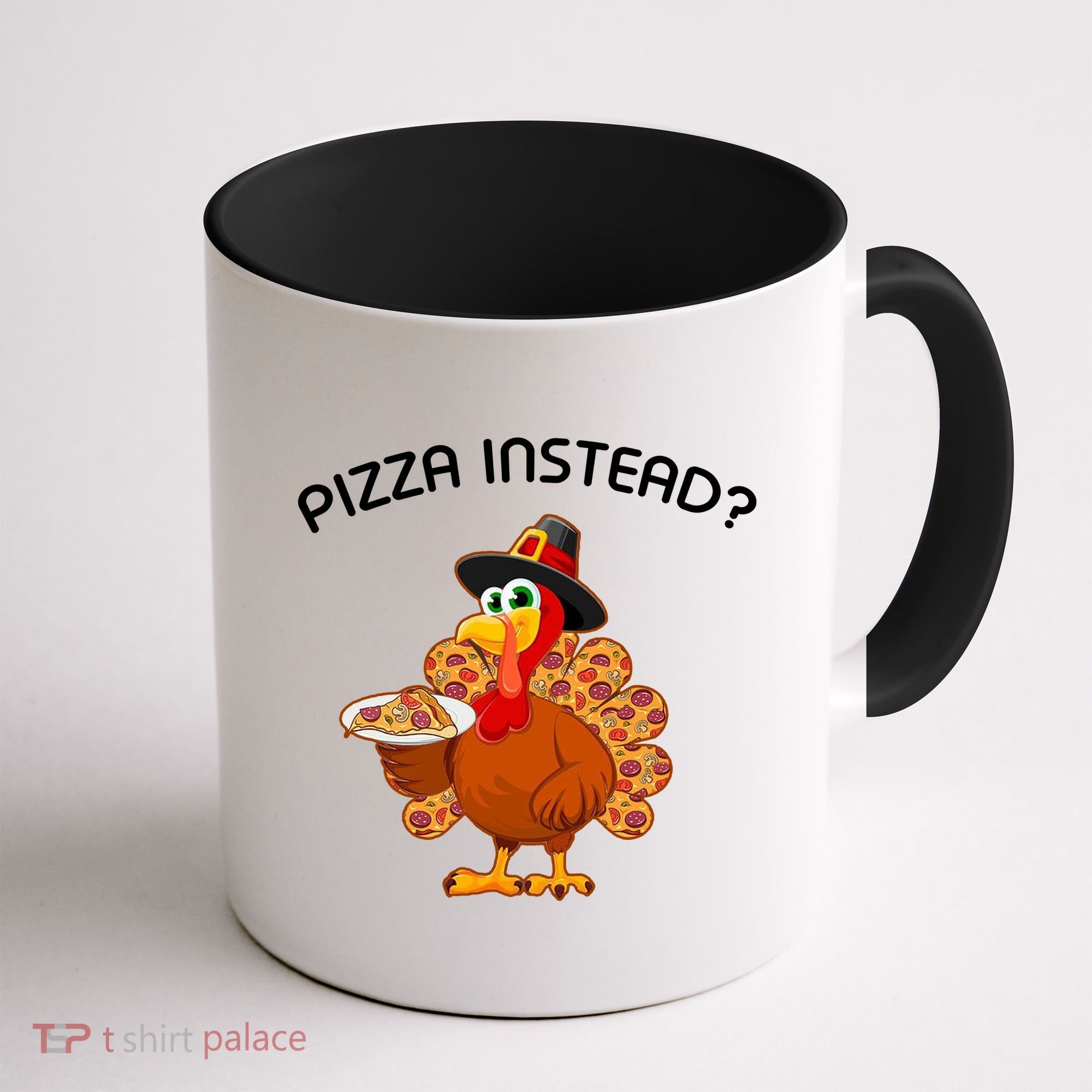 Pizza Instead Pizza Lover Hate Turkey Coffee Mug