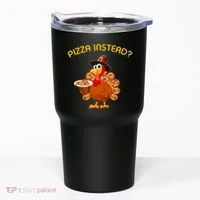 Pizza Instead Pizza Lover Hate Turkey Tumbler thumb 0