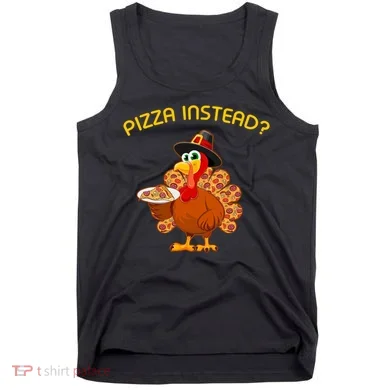 Pizza Instead Pizza Lover Hate Turkey Tank Top