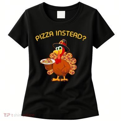 Pizza Instead Pizza Lover Hate Turkey Women's T-Shirt