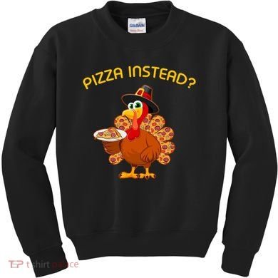 Pizza Instead Pizza Lover Hate Turkey Kids Sweatshirt
