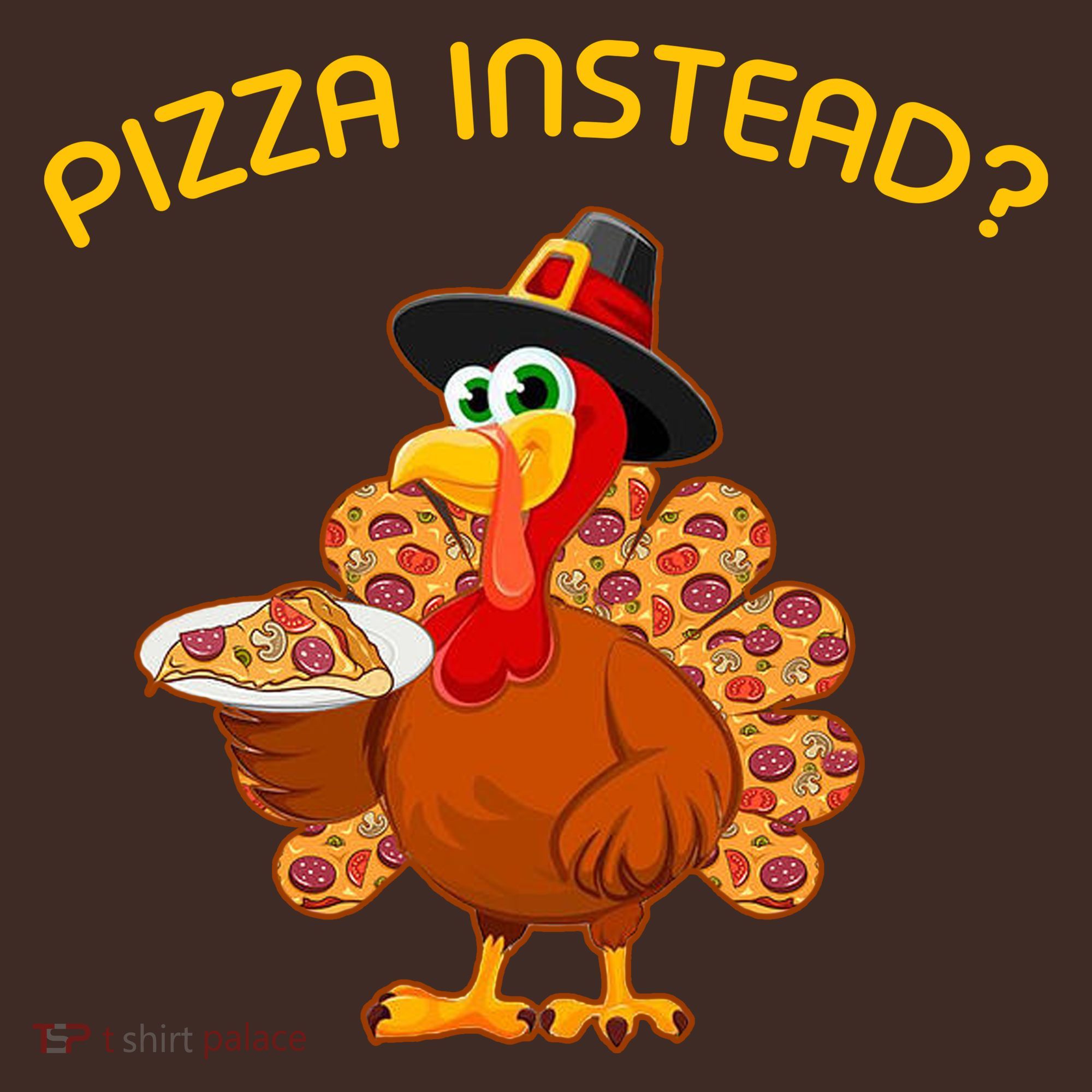 Pizza Instead Pizza Lover Hate Turkey T-Shirt