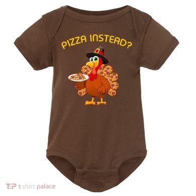 Pizza Instead Pizza Lover Hate Turkey Baby Bodysuit
