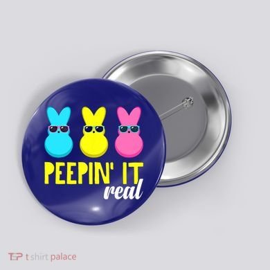 Peepin It Real Happy Easter Bunny Egg Gift Button