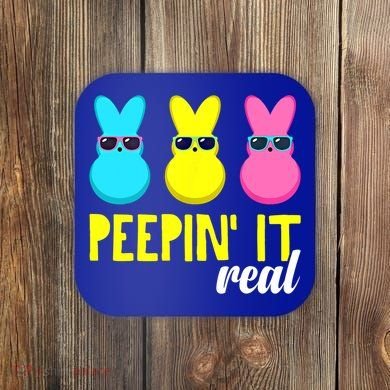 Peepin It Real Happy Easter Bunny Egg Gift Coaster