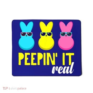 Peepin It Real Happy Easter Bunny Egg Gift Mousepad