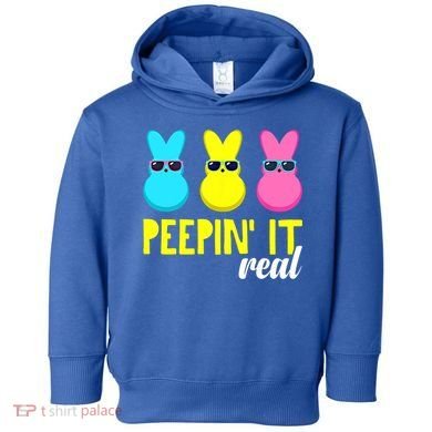Peepin It Real Happy Easter Bunny Egg Gift Toddler Hoodie