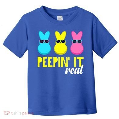 Peepin It Real Happy Easter Bunny Egg Gift Toddler T-Shirt