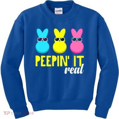 Peepin It Real Happy Easter Bunny Egg Gift Kids Sweatshirt