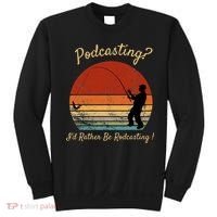 Podcasting I'd Rather Be Rodcasting Funny Fishing Humor Pun Sweatshirt thumb 0