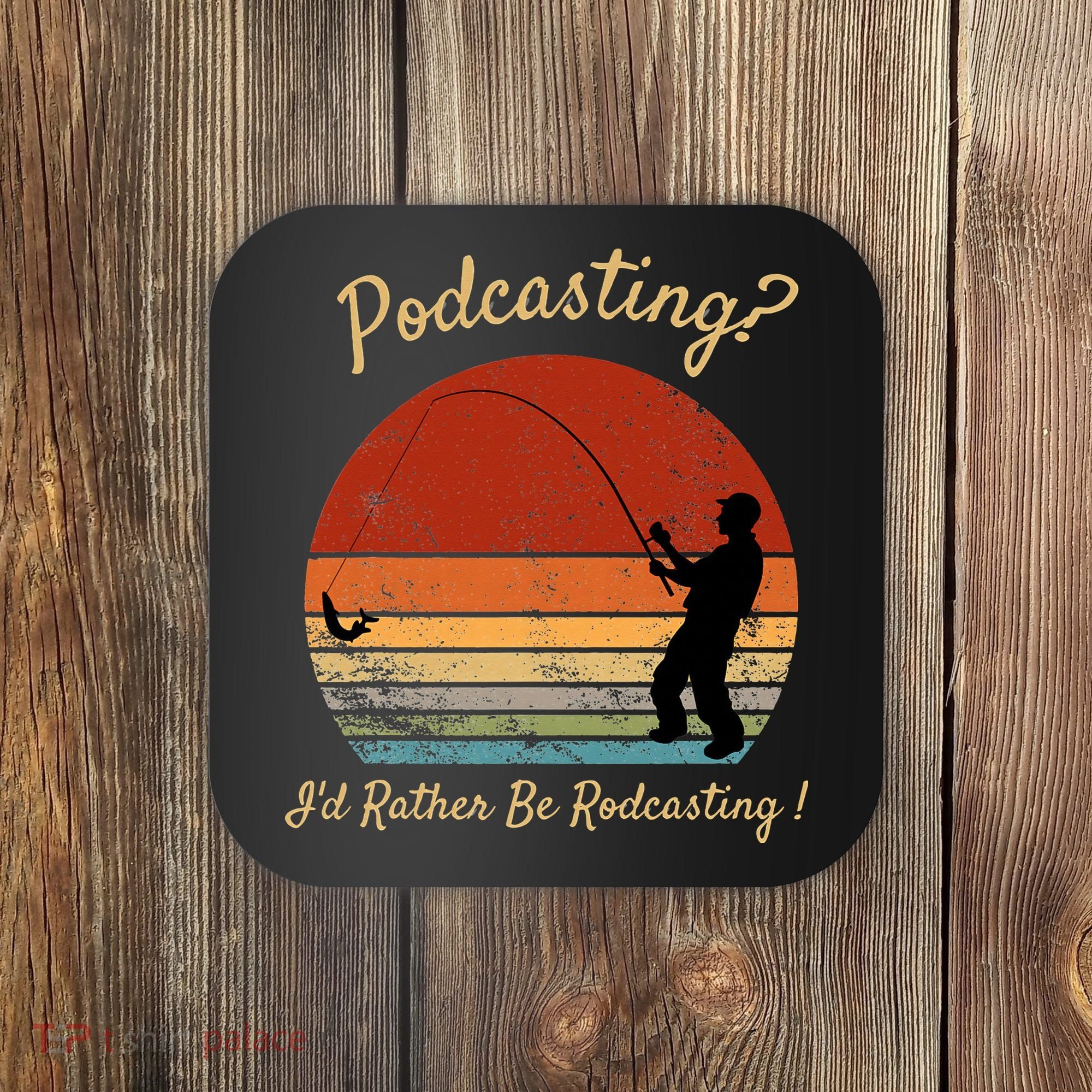 Podcasting I'd Rather Be Rodcasting Funny Fishing Humor Pun Coaster