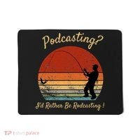 Podcasting I'd Rather Be Rodcasting Funny Fishing Humor Pun Mousepad thumb 0