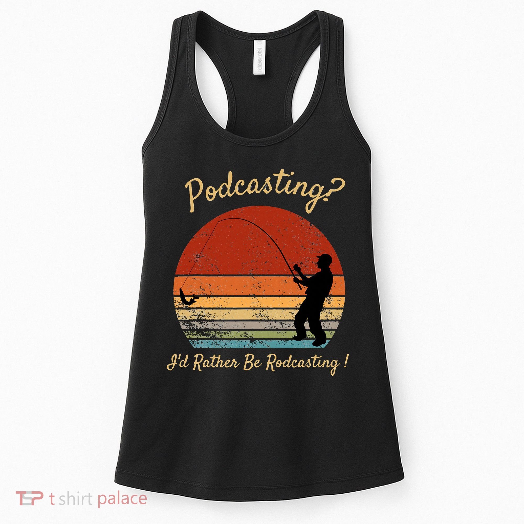 Podcasting I'd Rather Be Rodcasting Funny Fishing Humor Pun Women's Tank Top