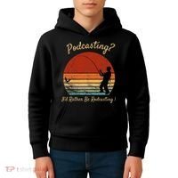 Podcasting I'd Rather Be Rodcasting Funny Fishing Humor Pun Kids Hoodie thumb 4