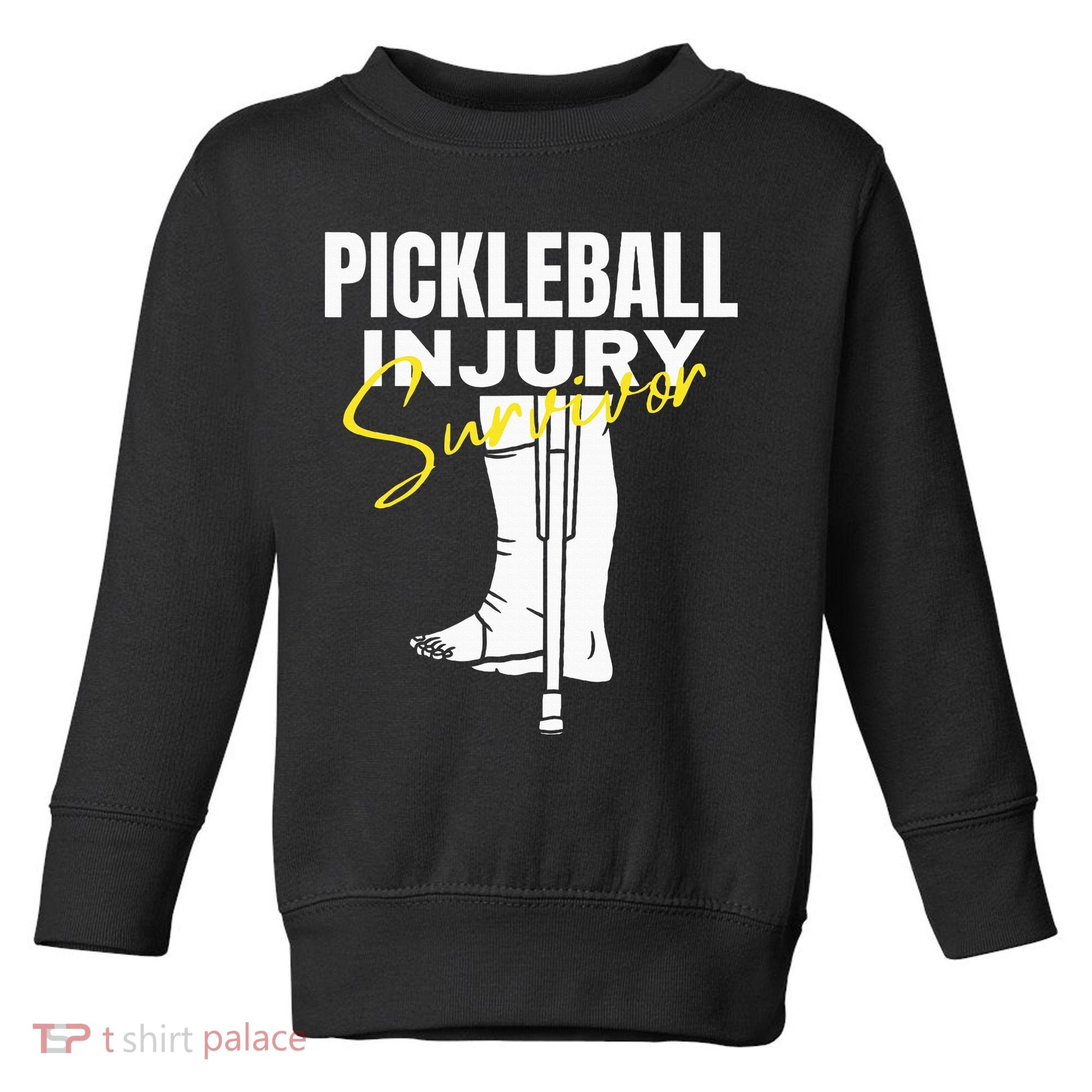 Pickleball Injury Survivor Funny Dink Player Team Paddleball Toddler Sweatshirt