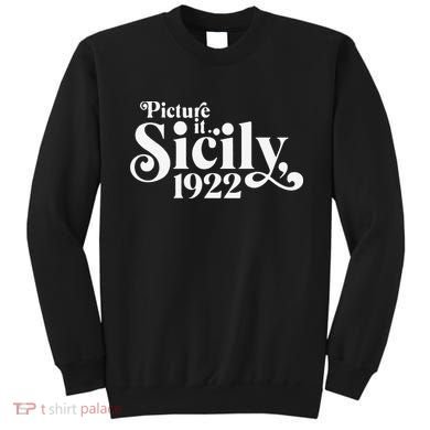 Picture It Sicily 1922 Sweatshirt
