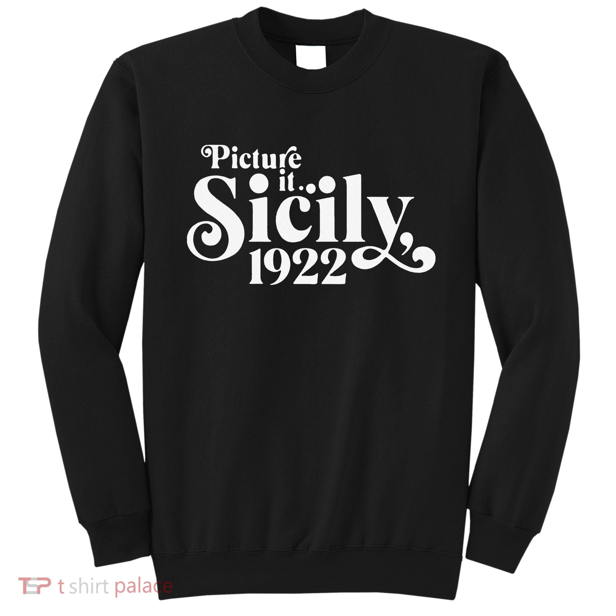Picture It Sicily 1922 Sweatshirt