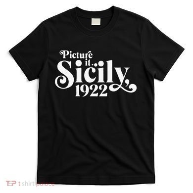 Picture It Sicily 1922 T-Shirt