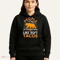 People In Sleeping Bags Are Like Soft Tacos Mexican Camping Hoodie thumb 5