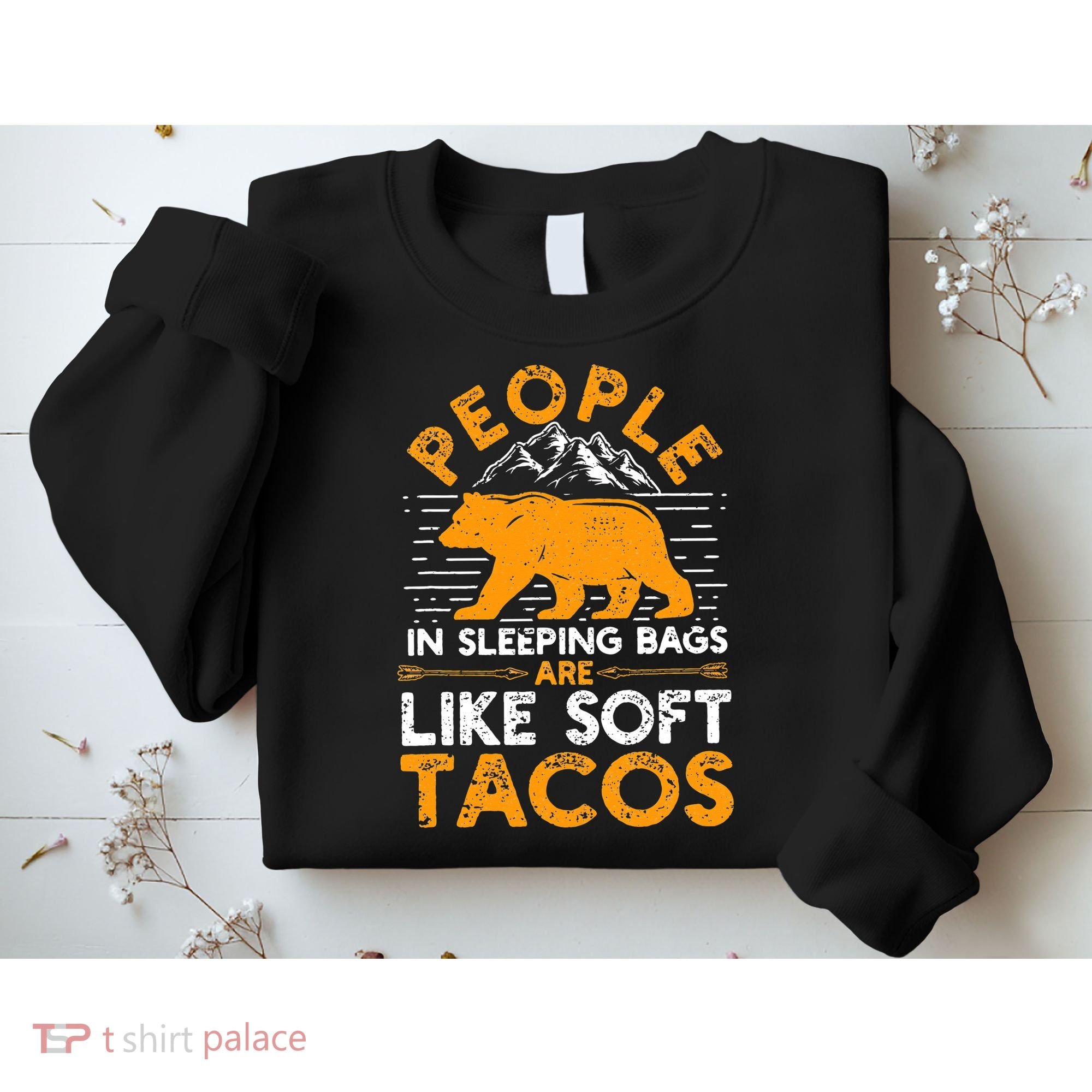 People In Sleeping Bags Are Like Soft Tacos Mexican Camping Sweatshirt