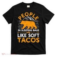 People In Sleeping Bags Are Like Soft Tacos Mexican Camping T-Shirt thumb 0