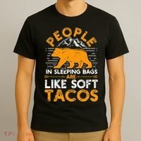 People In Sleeping Bags Are Like Soft Tacos Mexican Camping T-Shirt thumb 3