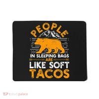 People In Sleeping Bags Are Like Soft Tacos Mexican Camping Mousepad thumb 0