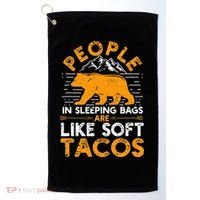 People In Sleeping Bags Are Like Soft Tacos Mexican Camping Golf Towel thumb 0