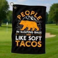 People In Sleeping Bags Are Like Soft Tacos Mexican Camping Golf Towel thumb 1