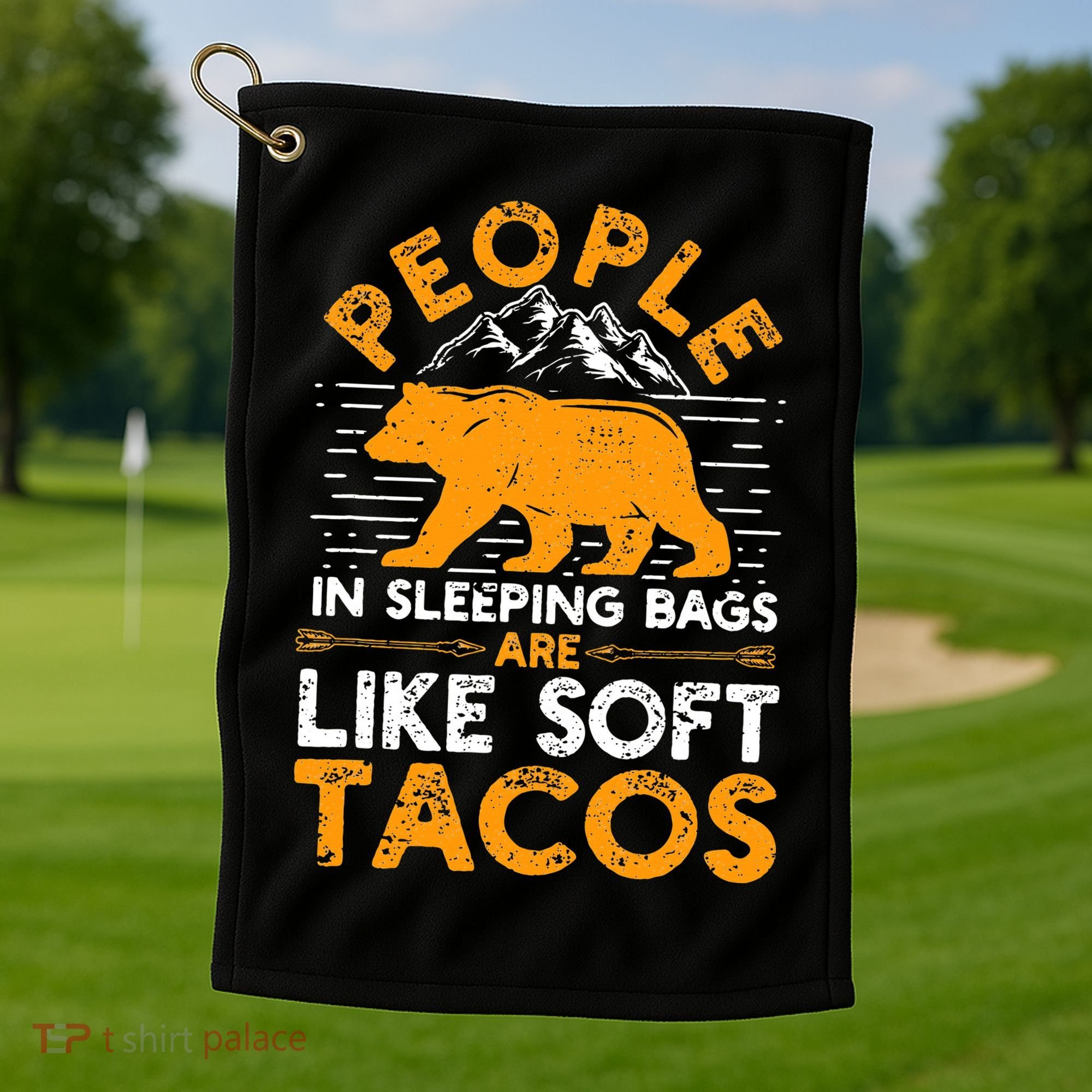 People In Sleeping Bags Are Like Soft Tacos Mexican Camping Golf Towel