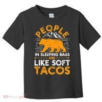 People In Sleeping Bags Are Like Soft Tacos Mexican Camping Toddler T-Shirt thumb 0