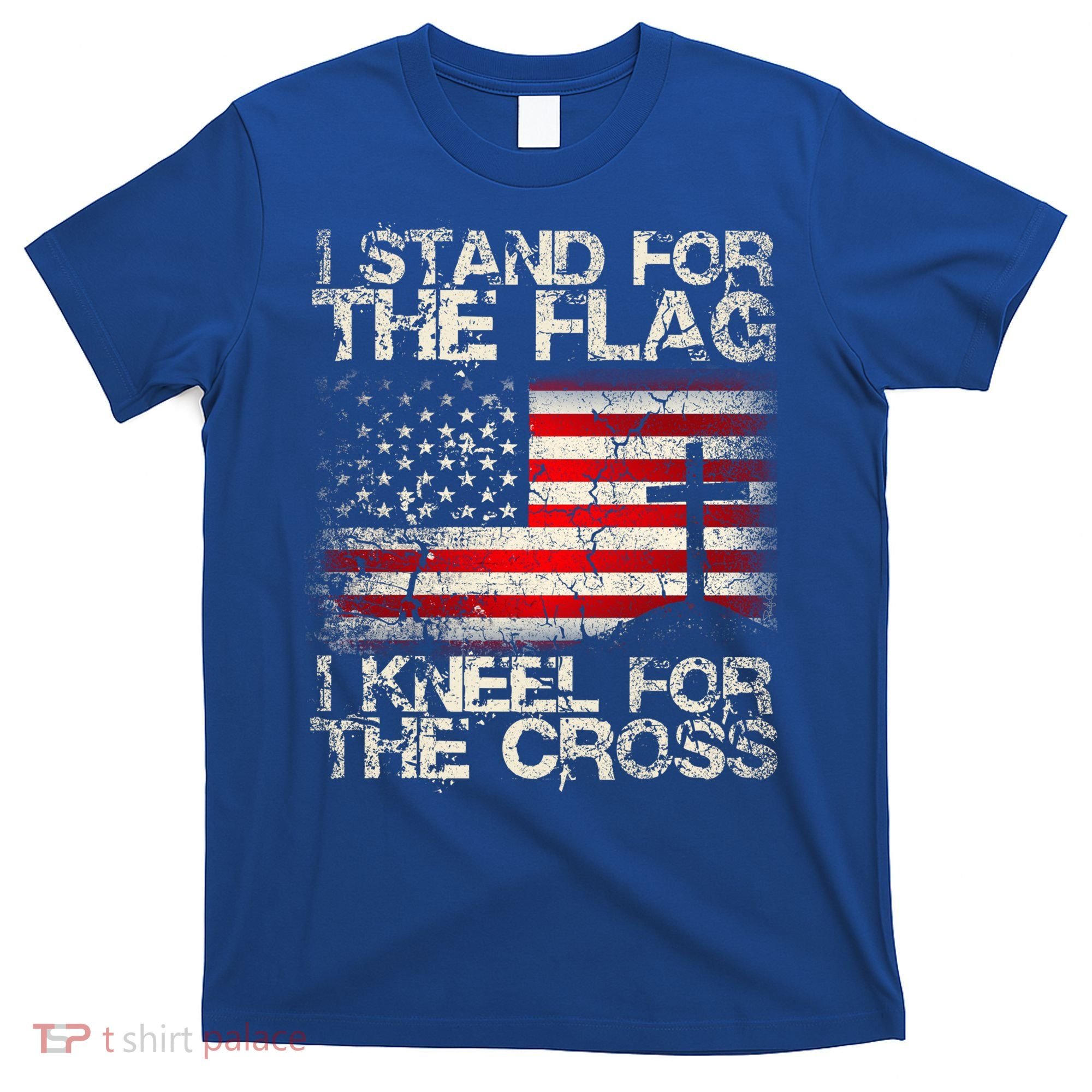 Patriot I Stand For The Flag I Kneel For The Cross Military Gift T-Shirt