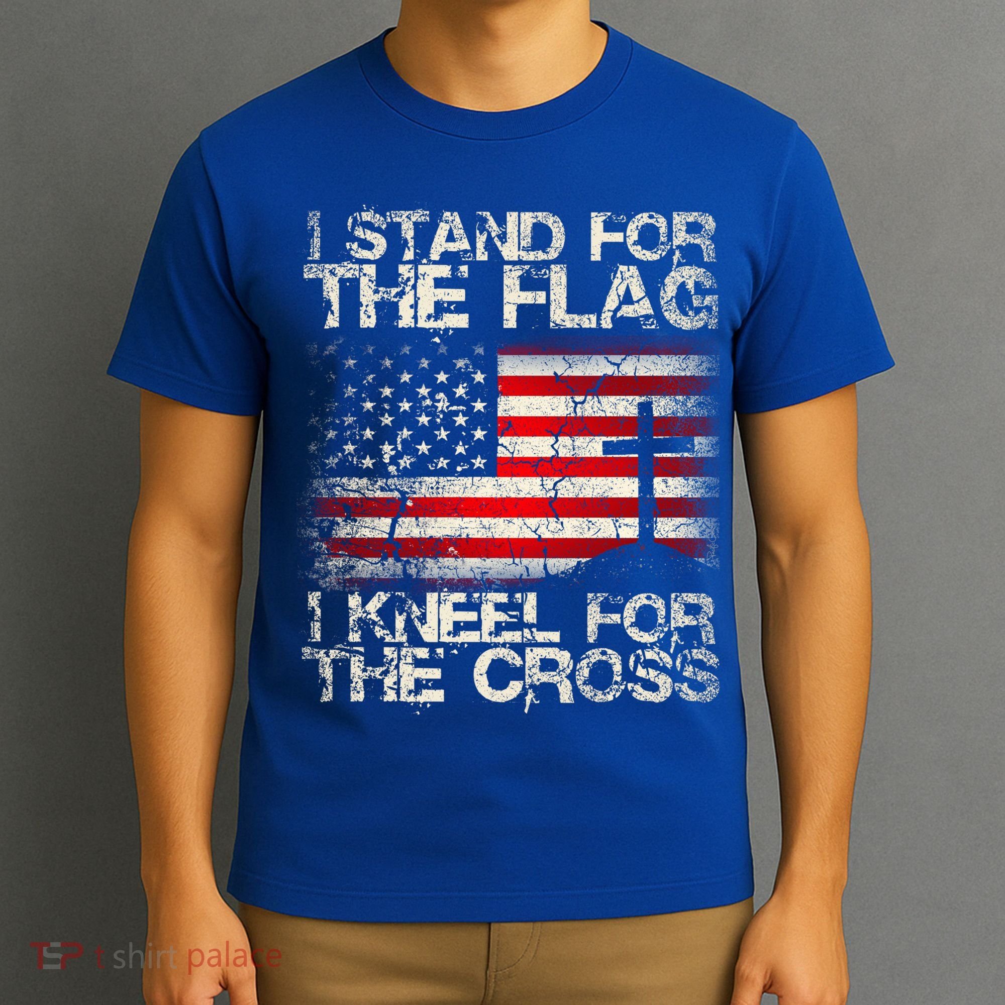 Patriot I Stand For The Flag I Kneel For The Cross Military Gift T-Shirt