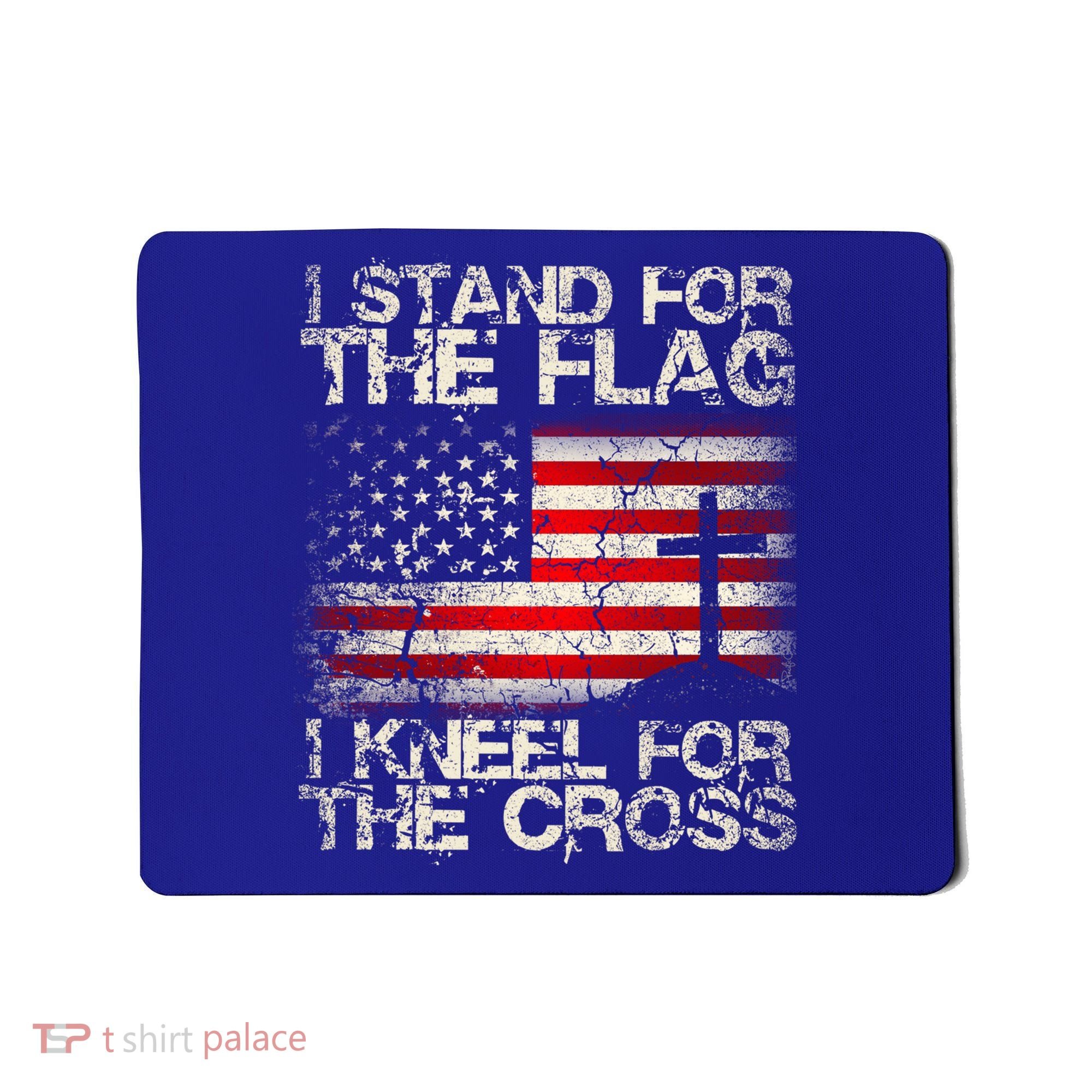 Patriot I Stand For The Flag I Kneel For The Cross Military Gift Mousepad